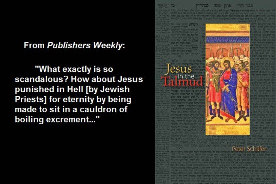 Juutalaisen Talmudin mukaan Jeesusta rangaistaan helvetissä keittämällä häntä kiehuvissa ulosteissa.